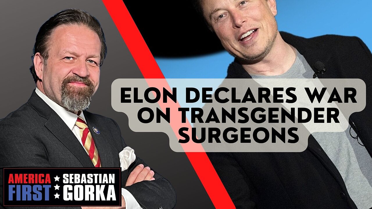 Sebastian Gorka FULL SHOW: Elon declares war on transgender surgeons
