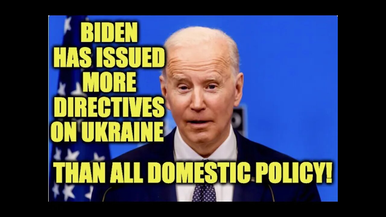 Biden Issues More Directives on Ukraine Than All Domestic Policy Combined