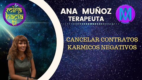 ANA MUÑOZ - CANCELAR CONTRATOS KARMICOS NEGATIVOS