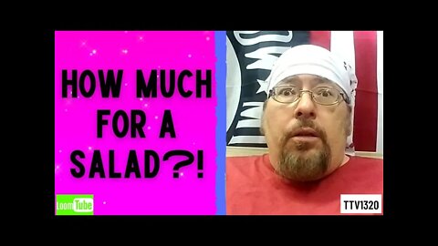HOW MUCH FOR A SALAD?!? - 080321 TTV1320