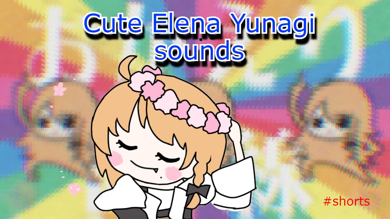 Cute Elena Yunagi sounds - vivid Vtuber