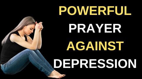 POWERFUL PRAYER AGAINST DEPRESSION 🙏🙏