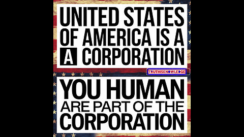 AMERICA IS A CORPORATION AND YOU ARE A PIECE OF THE CORPORATION