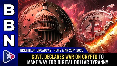 Mar 23, 2023 - Govt. declares WAR on CRYPTO to make way for DIGITAL DOLLAR tyranny