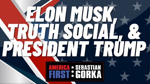 Elon Musk, Truth Social, and President Trump. Devin Nunes with Dr. Gorka on AMERICA First