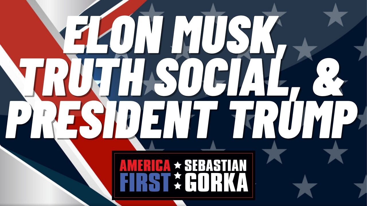Elon Musk, Truth Social, and President Trump. Devin Nunes with Dr. Gorka on AMERICA First