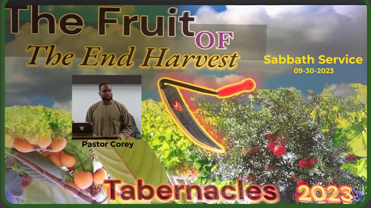 Fall Feasts 2023 - Sabbath Service with Pastor Corey 2023-09-30 | The Fruits of The End Harvest |