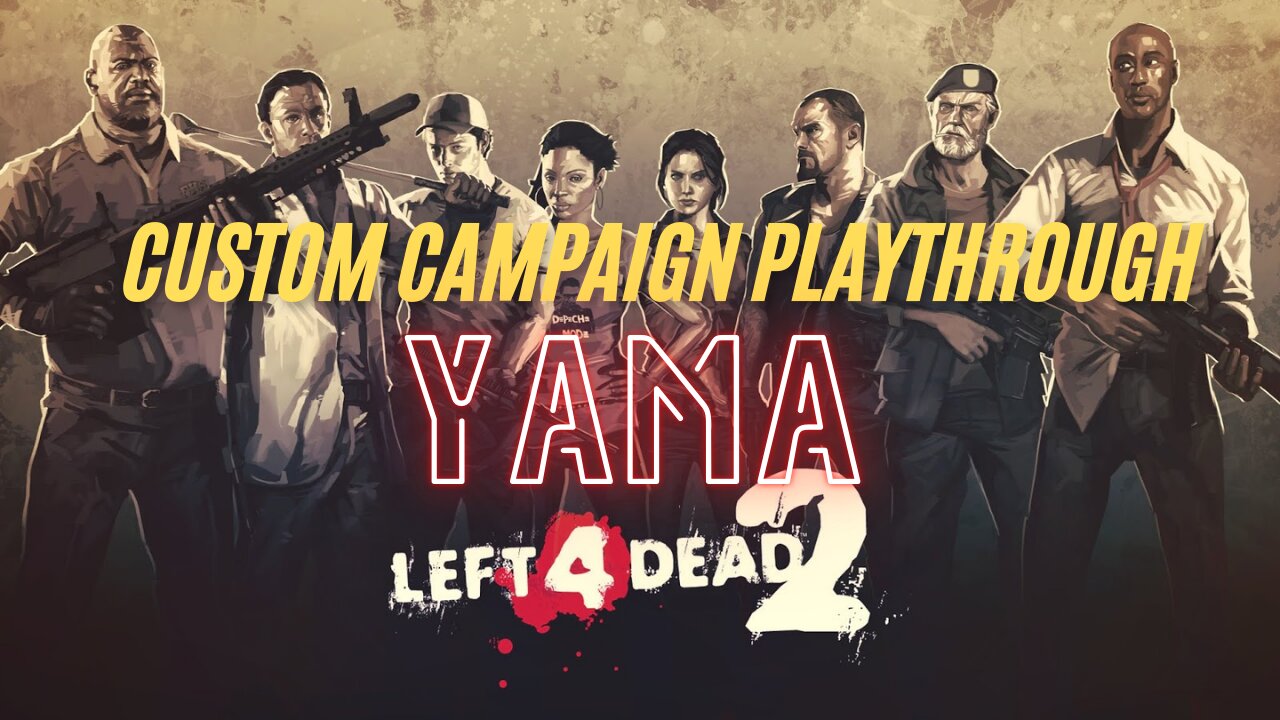 LEFT 4 DEAD 2: Custom Campaign: YAMA