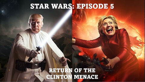 Star Wars: Episode 5 - Return of the Clinton Menace