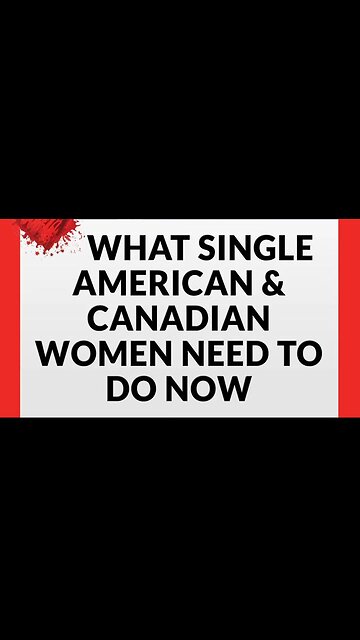 WHAT SINGLE AMERICAN AND CANADIAN WOMEN NEED TO DO BEFORE STARTING A NEW RELATIONSHIP