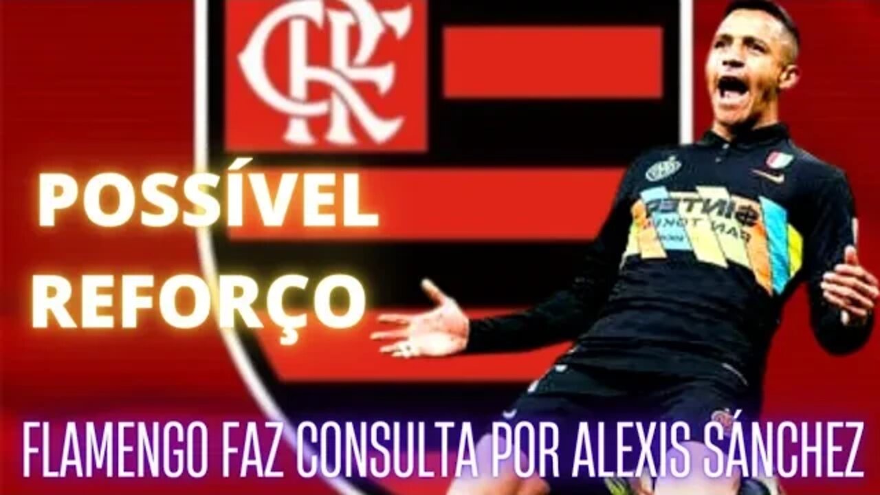 Flamengo empolga torcida sobre reforços e faz consulta sobre Alexis Sanchez