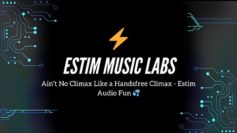 Ain't No Climax Like a Handsfree Climax - Estim Audio Fun