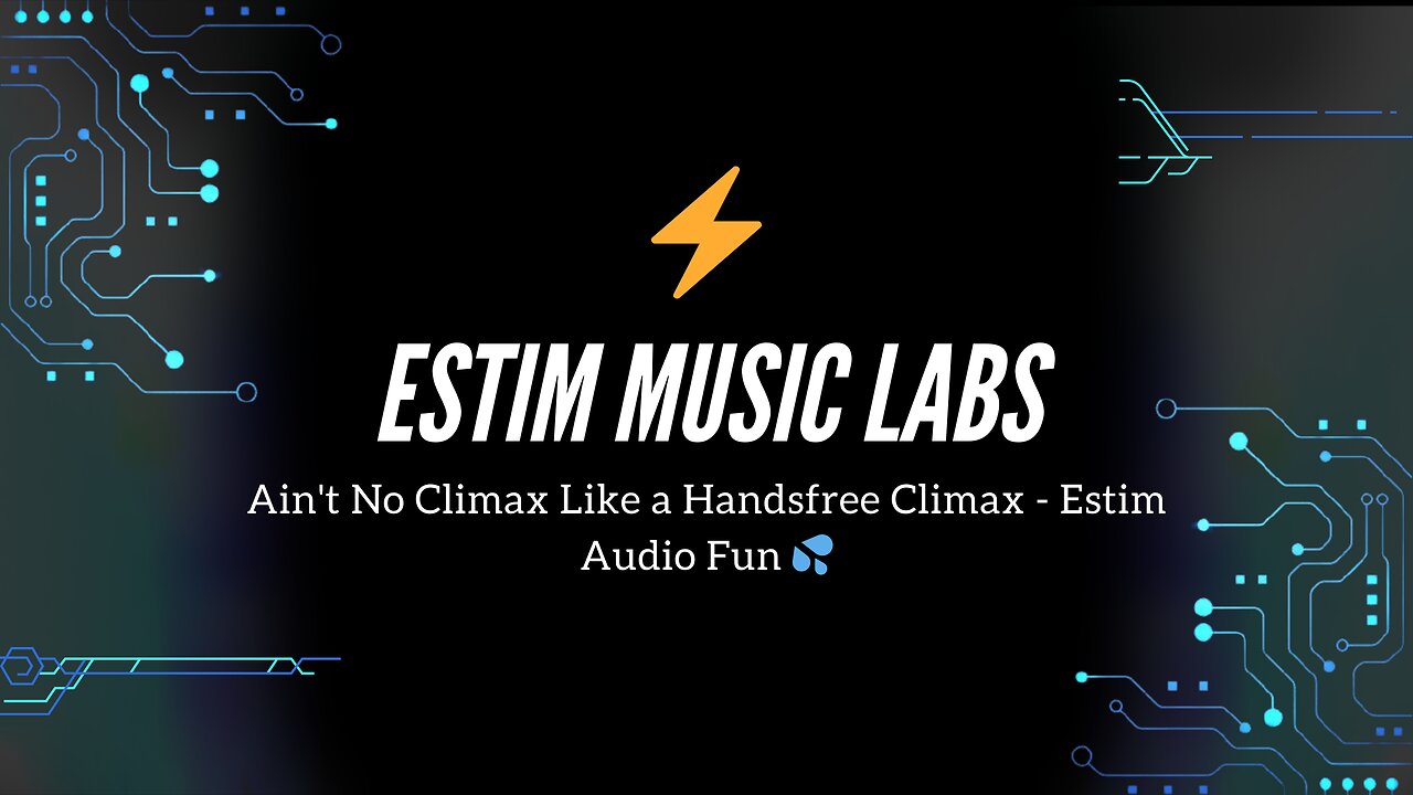 Ain't No Climax Like a Handsfree Climax - Estim Audio Fun