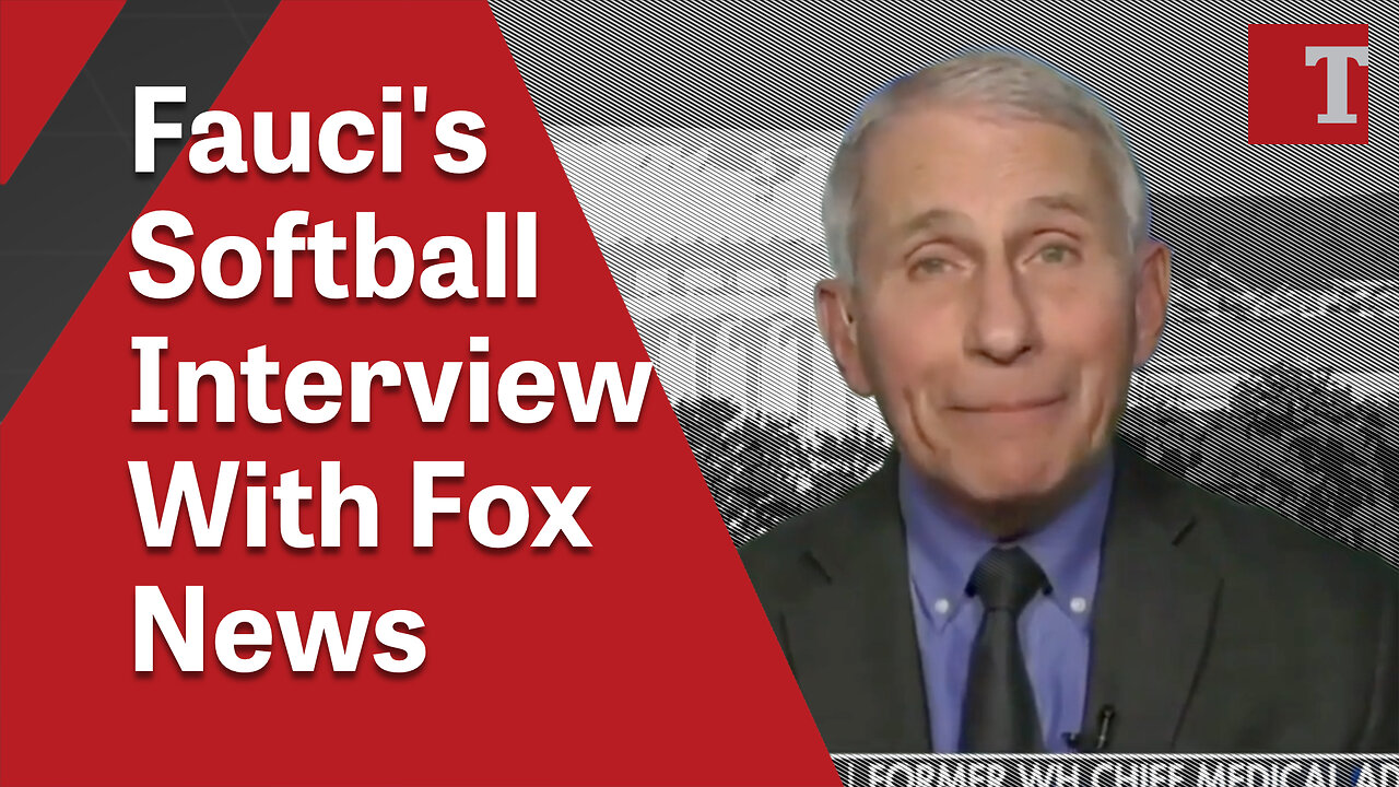 Fauci's Softball Interview With Fox News