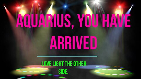 Aquarius you have arrived