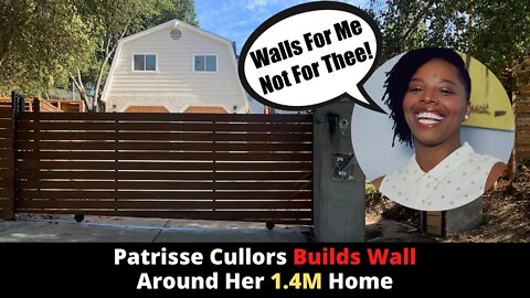 BLM Co-Founder Patrisse Cullors Builds Wall Around Her Home