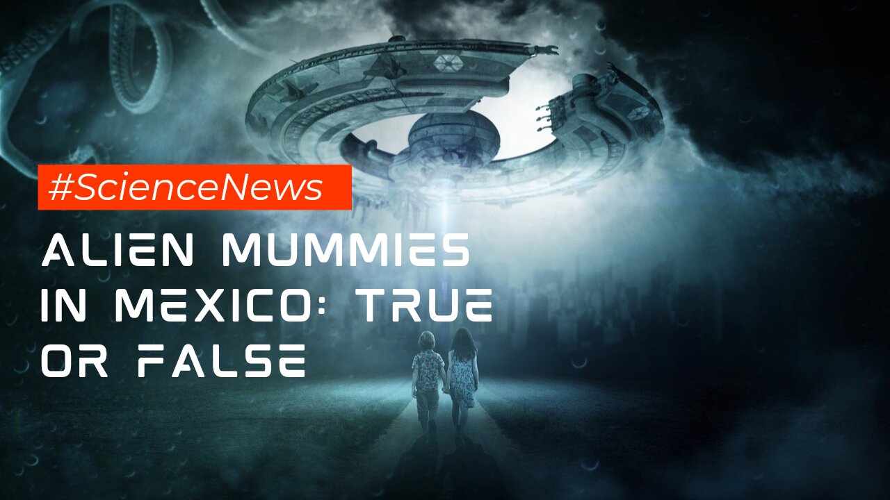 Alien Mummies in Mexico: True or False, Do You Know? #science #facts #discovery #news #mystery