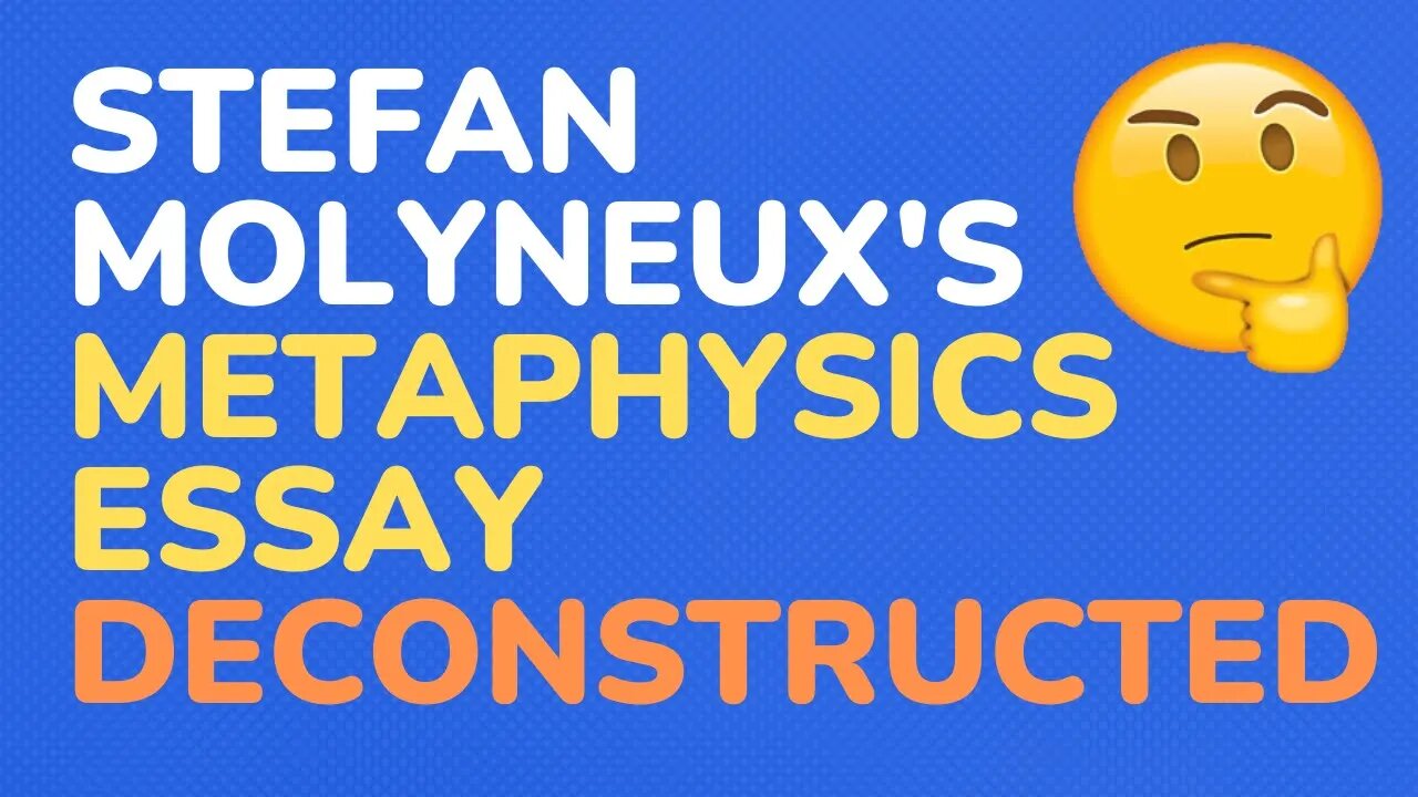 Stefan Molyneux's Metaphysics Essay - Deconstructed part 1
