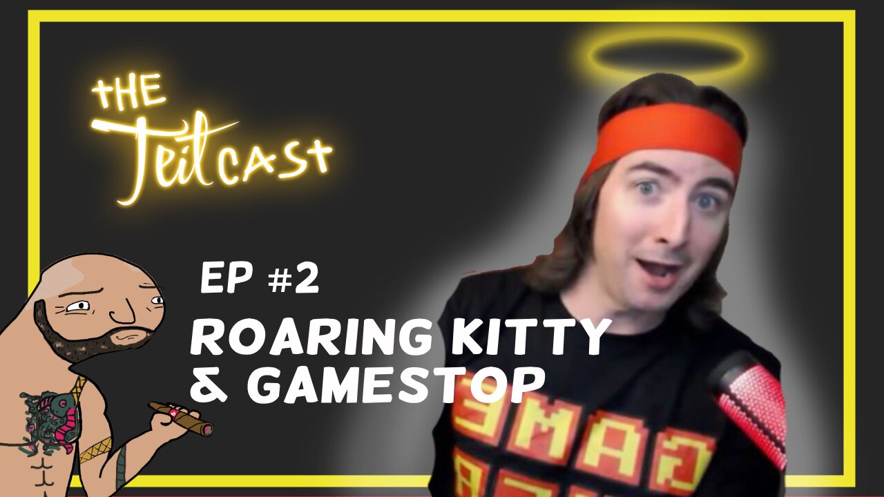 The Teit Cast Episode 2: Roaring kitty & Gamestop