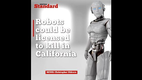Robots could be licensed to kill in California