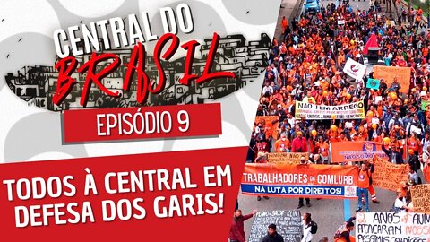 Todos à Central em defesa dos garis! - Central do Brasil nº 9 - 28/10/21