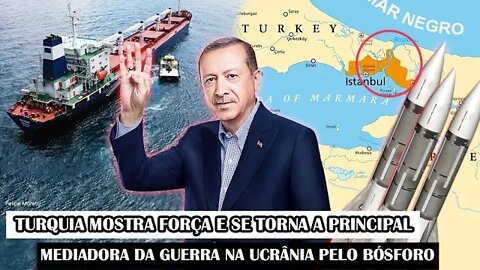 Turquia Mostra Força E Se Torna A Principal Nação Mediadora Da Guerra Na Ucrânia Pelo Bósforo