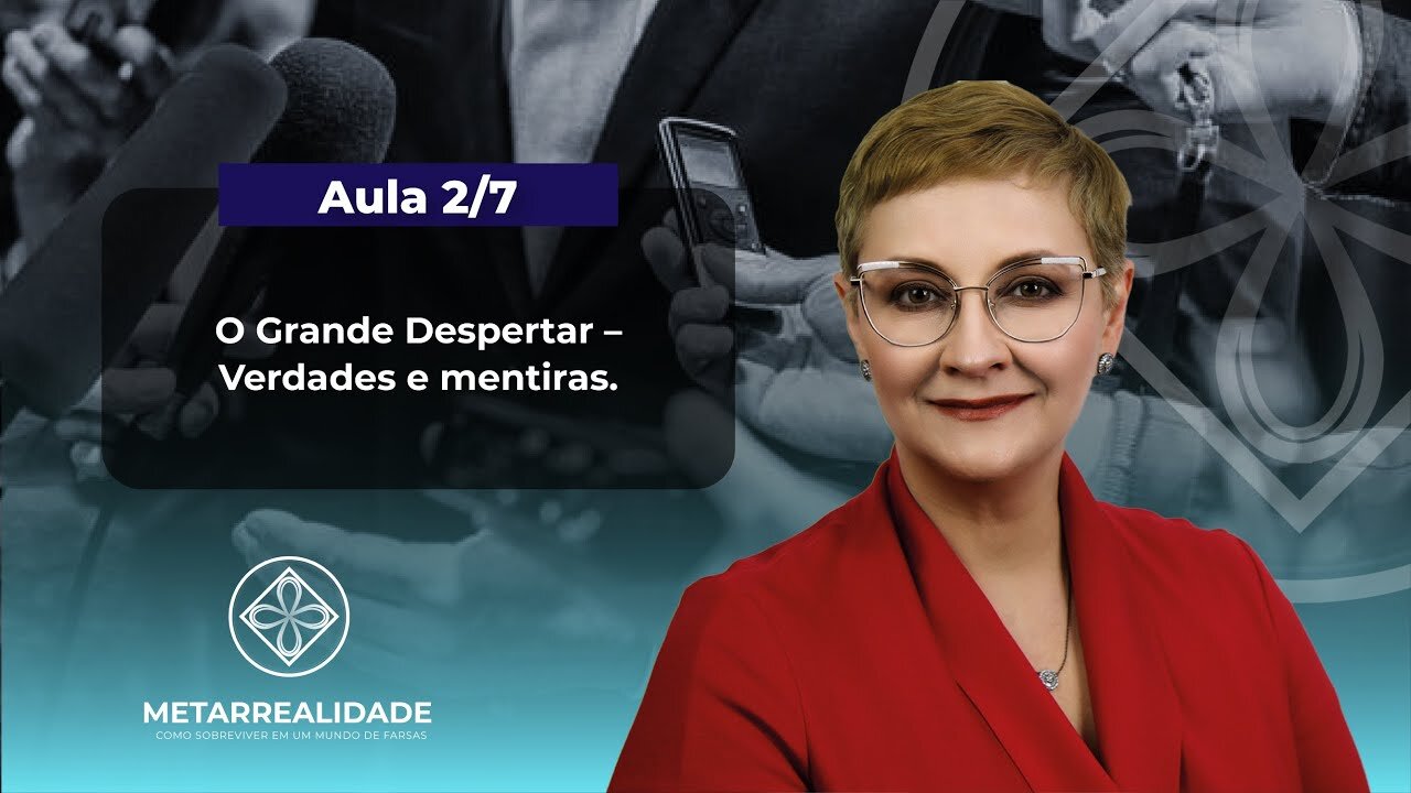 Aula 2/7 - O Grande Despertar – Verdades e mentiras | Maria Pereda