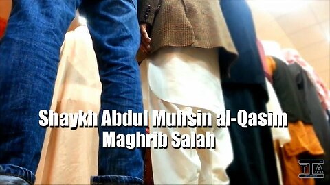 Shaykh Abdul Muhsin al Qasim UK 2014 || Maghrib Salah