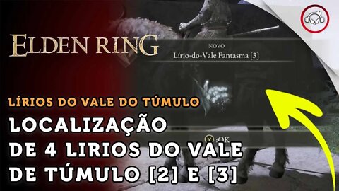 Elden Ring, Como facilmente encontrar o Lírio-do-vale túmulo [2] e [3] | super dica