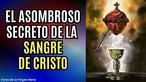 El Asombroso Secreto de la Sangre de Cristo y de la Lanza que Perforó Su Corazón