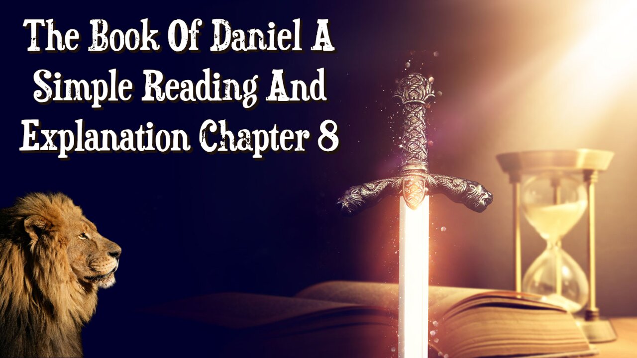 The Book Of Daniel A Simple Reading And Explanation: Chapter 8 The Ram The Goat And The 2300 Days