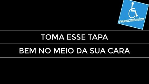 Tapa na cara da sociedade - Pessoa com deficiência