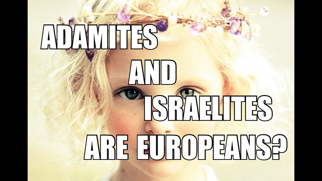 Adamites and Israelites, who are they?