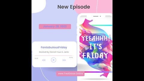 01.28.22 - TwoSistas - FantabulousFriday