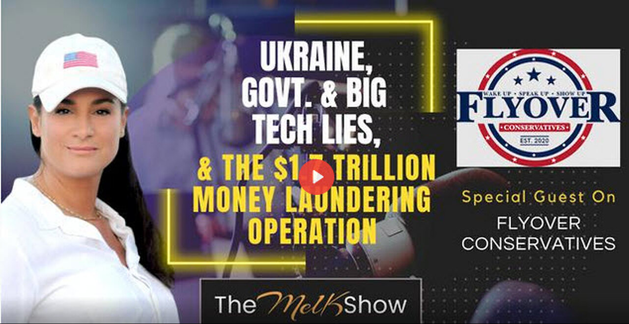 Mel K On FlyOver | Ukraine, Govt. & Big Tech Lies, & the $1.7 Trillion Money Laundering Operation