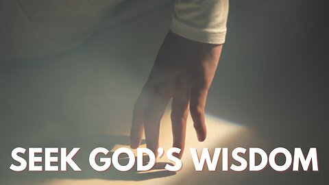 Seeking God’s Wisdom in Every Decision