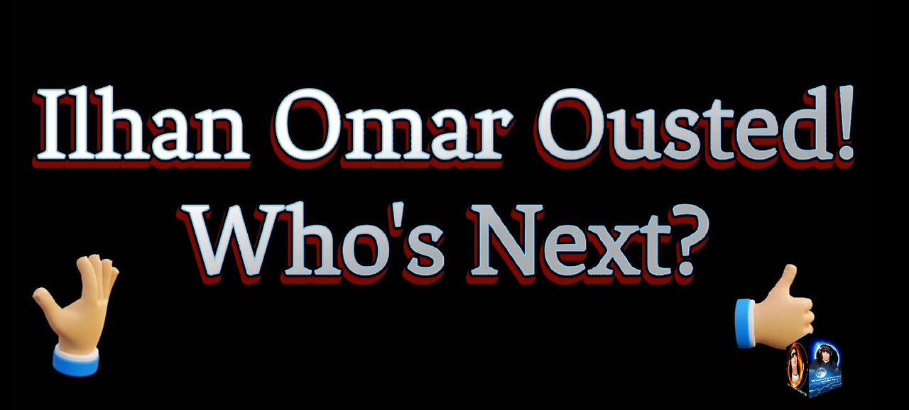 Ilhan Omar is Ousted