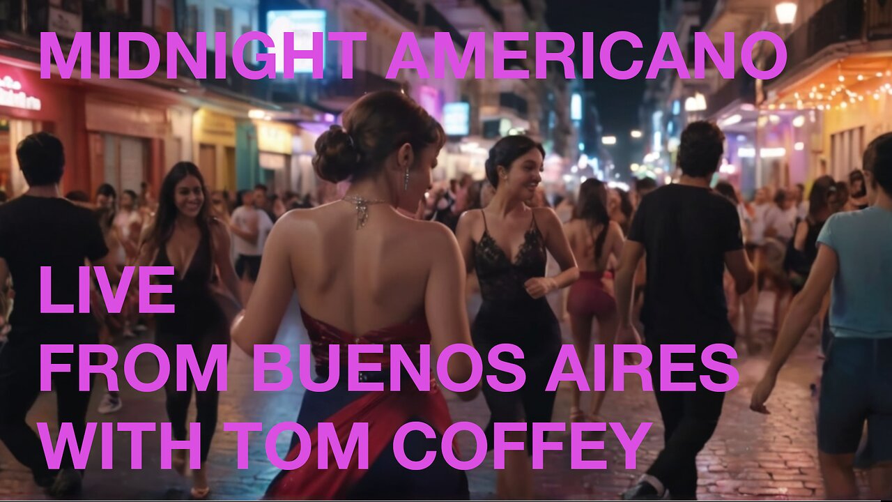 Midnight Americano... Live from Buenos Aires