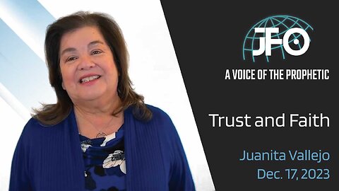 December 17, 2023 "Trust and Faith" Juanita Vallejo