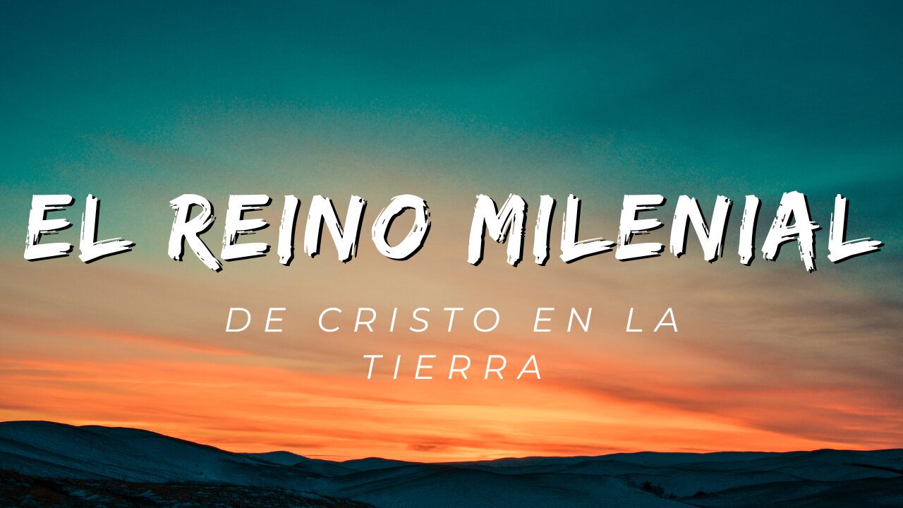 El reino milenial de Cristo en la tierra, Cuando sucedera o ya ocurrio?