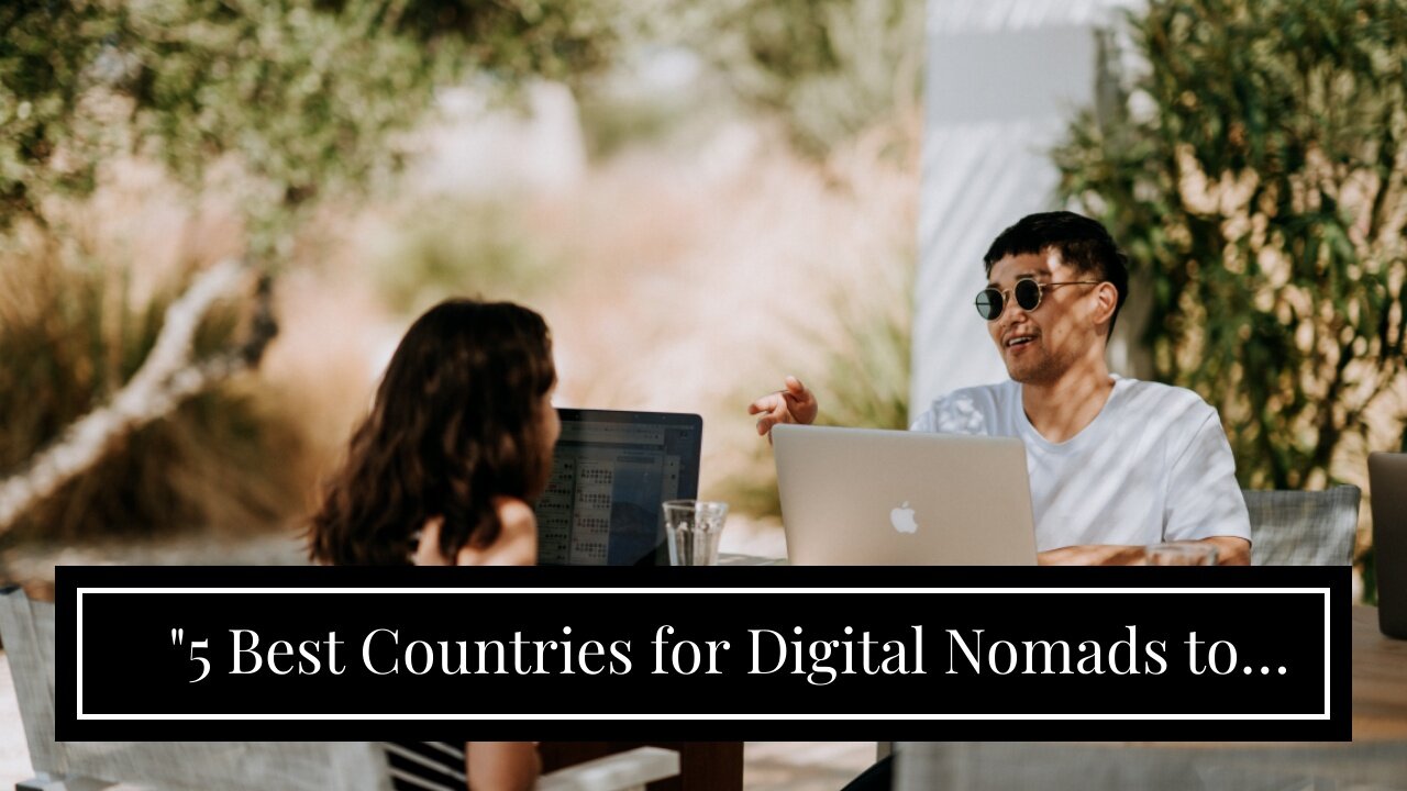 "5 Best Countries for Digital Nomads to Live and Work From" Things To Know Before You Get This