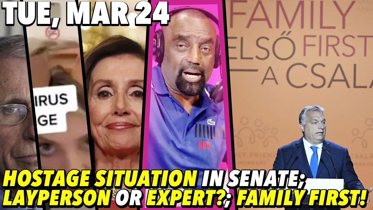 3/24/20 Tue: Democrats: Shocking or Business as Usual?; Laypersons & Experts; Family First is Racist