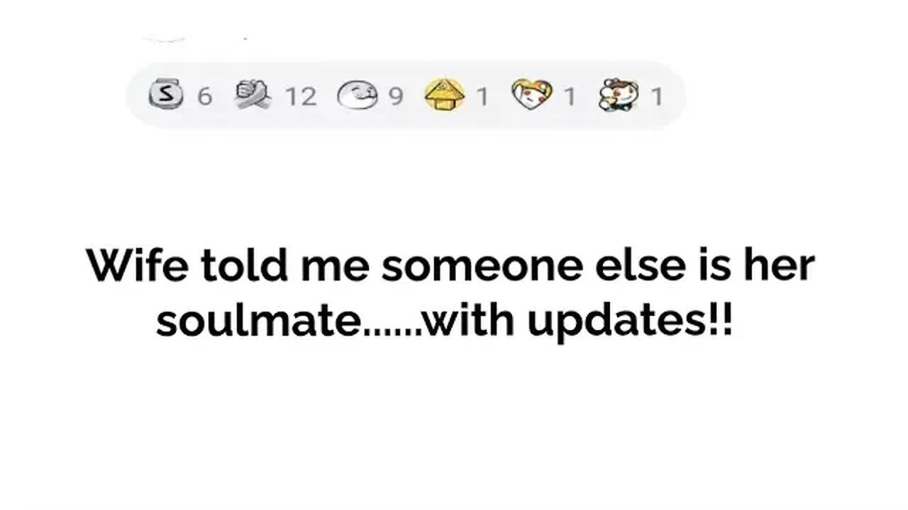 My wife told me someone else is her soulmate....with updates!!