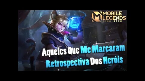 RETROSPECTIVA DOS HERÓIS Q MAIS ME MARCARAM | Mobile Legends