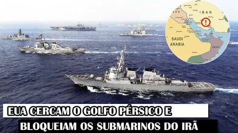 EUA Cercam O Golfo Pérsico E Bloqueiam Os Submarinos Do Irã