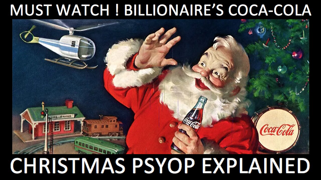 ⬜️🔻MUST WATCH❗️ Billionaire's Coca-Cola Christmas PsyOp Explained ▪️ Is this the Largest Cultural PsyOp in History❓ 👀