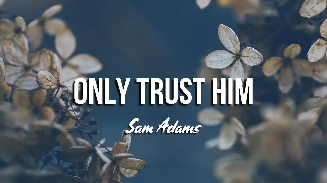 Sam Adams - Only Trust Him