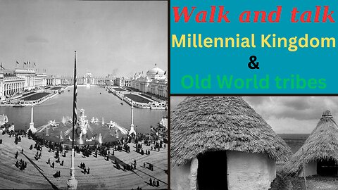 Walk and talk Millennial Kingdom and tribes of the Old World