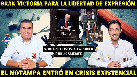 GRAN VICTORIA PARA LA LIBERTAD DE EXPRESIÓN, CRISIS EXISTENCIAL EN EL NOTAMPA.