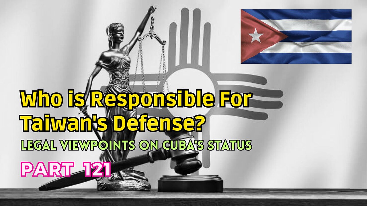 (121) Who is Responsible for Taiwan's Defense? | Legal Viewpoints on Cuba's Status | April 11, 1899